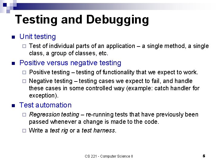 Testing and Debugging n Unit testing ¨ n Test of individual parts of an