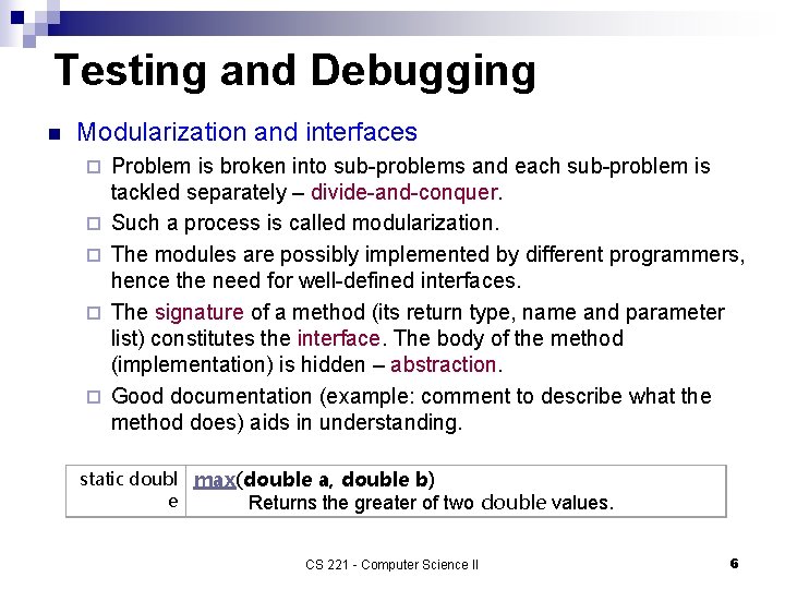 Testing and Debugging n Modularization and interfaces ¨ ¨ ¨ Problem is broken into