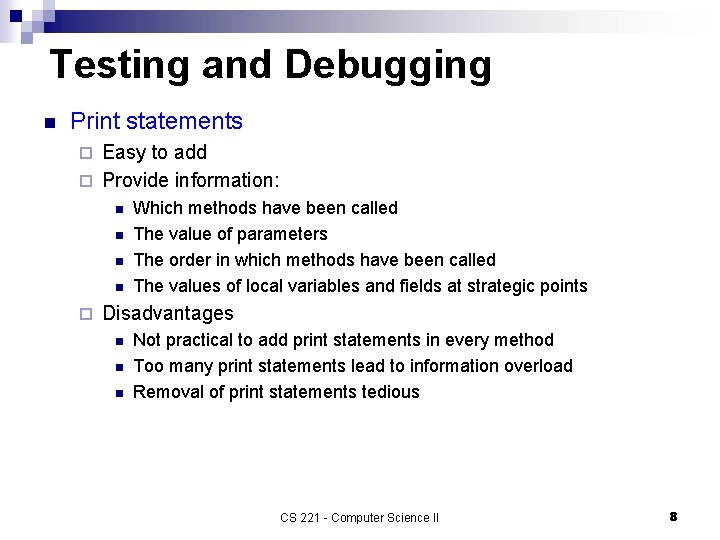 Testing and Debugging n Print statements Easy to add ¨ Provide information: ¨ n