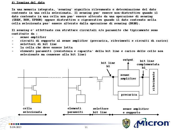 6) Sensing del dato In una memoria integrata, 'sensing' significa rilevamento e determinazione del