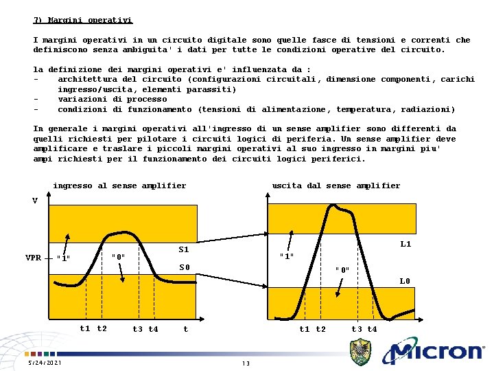 7) Margini operativi I margini operativi in un circuito digitale sono quelle fasce di