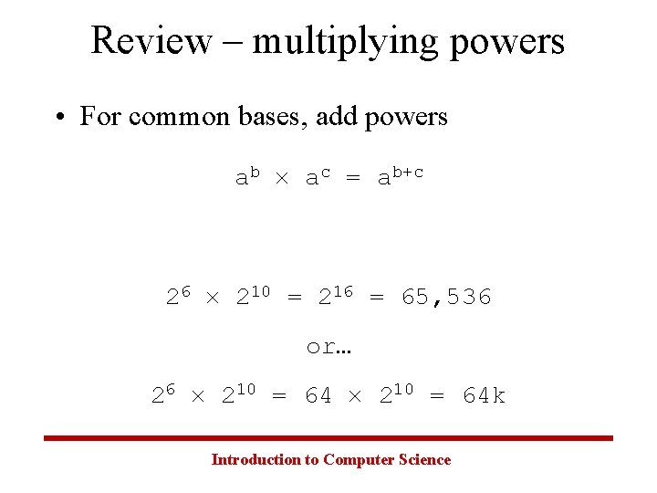 Review – multiplying powers • For common bases, add powers ab ac = ab+c