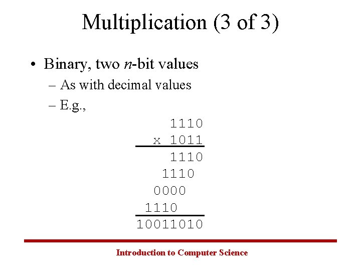 Multiplication (3 of 3) • Binary, two n-bit values – As with decimal values