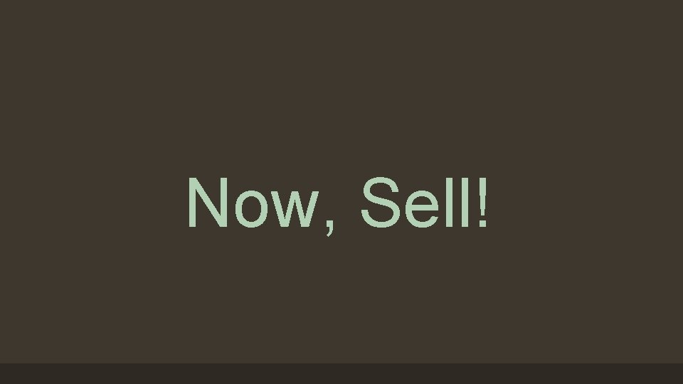 Now, Sell! 