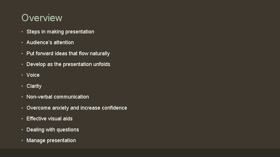 Overview • Steps in making presentation • Audience’s attention • Put forward ideas that