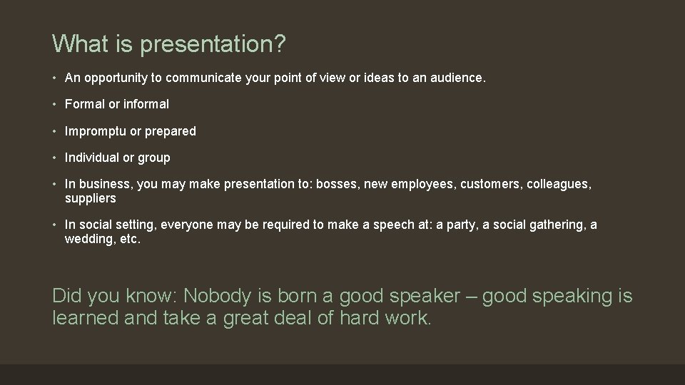 What is presentation? • An opportunity to communicate your point of view or ideas