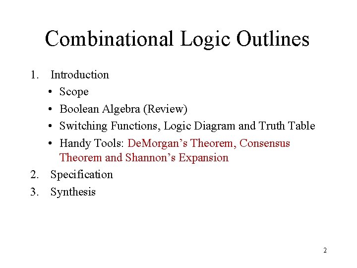 Combinational Logic Outlines 1. Introduction • Scope • Boolean Algebra (Review) • Switching Functions,