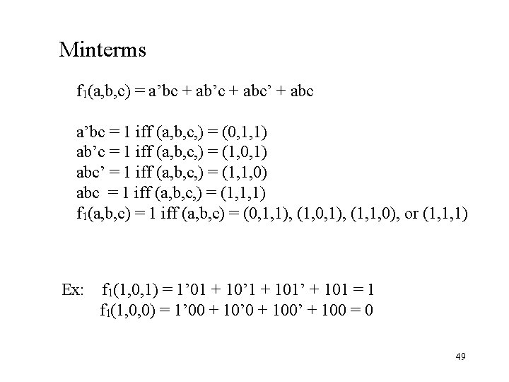 Minterms f 1(a, b, c) = a’bc + ab’c + abc’ + abc a’bc