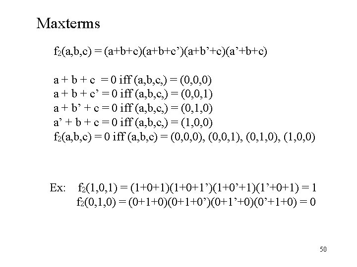 Maxterms f 2(a, b, c) = (a+b+c)(a+b+c’)(a+b’+c)(a’+b+c) a + b + c = 0