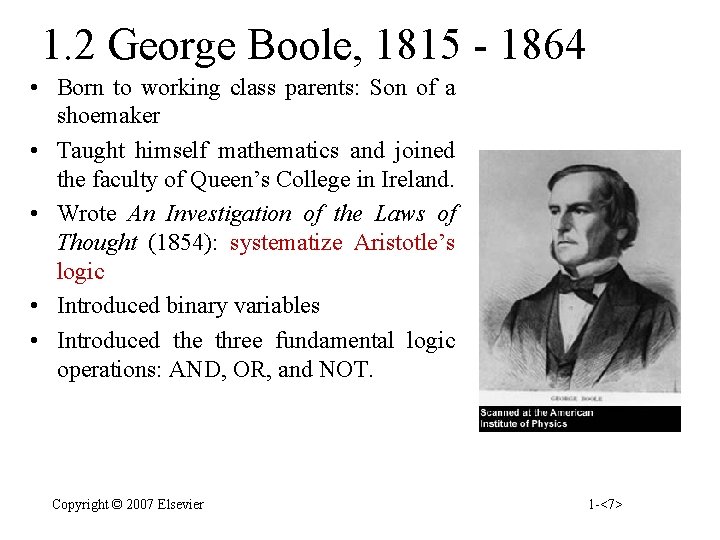 1. 2 George Boole, 1815 - 1864 • Born to working class parents: Son