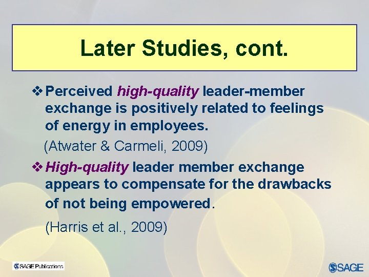 Later Studies, cont. v Perceived high-quality leader-member exchange is positively related to feelings of