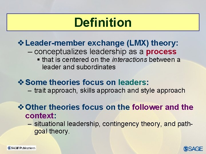 Definition v Leader-member exchange (LMX) theory: – conceptualizes leadership as a process § that