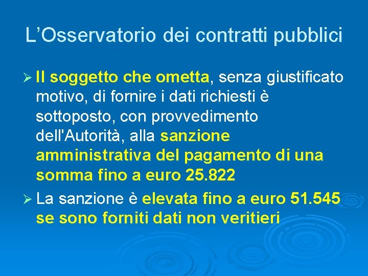 L’Osservatorio dei contratti pubblici Ø Il soggetto che ometta, senza giustificato motivo, di fornire