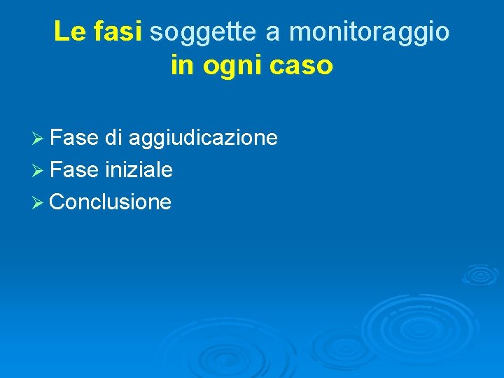 Le fasi soggette a monitoraggio in ogni caso Ø Fase di aggiudicazione Ø Fase