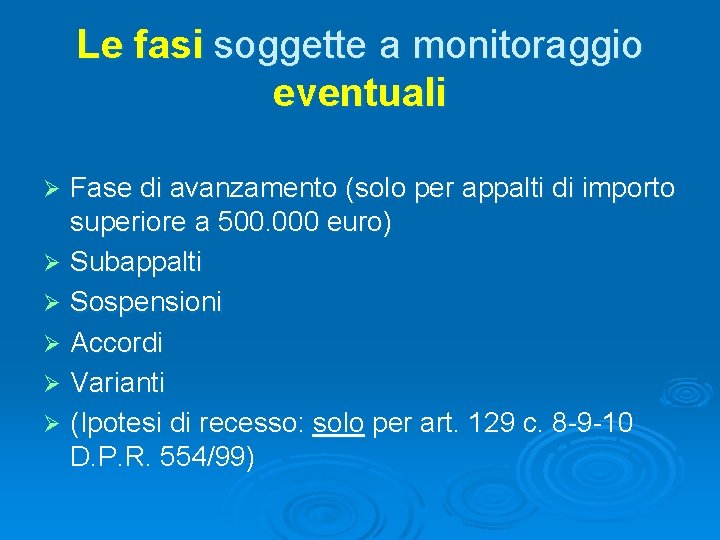 Le fasi soggette a monitoraggio eventuali Fase di avanzamento (solo per appalti di importo