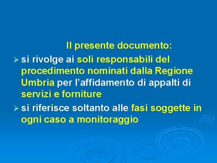 Il presente documento: Ø si rivolge ai soli responsabili del procedimento nominati dalla Regione