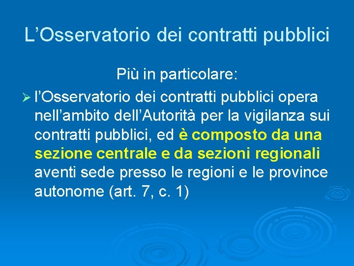 L’Osservatorio dei contratti pubblici Più in particolare: Ø l’Osservatorio dei contratti pubblici opera nell’ambito