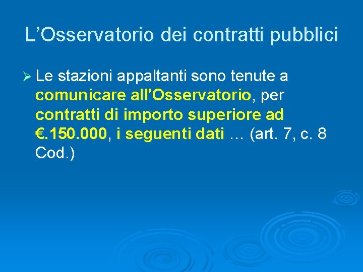 L’Osservatorio dei contratti pubblici Ø Le stazioni appaltanti sono tenute a comunicare all'Osservatorio, per