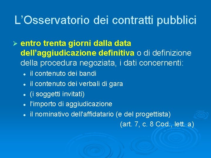 L’Osservatorio dei contratti pubblici Ø entro trenta giorni dalla data dell’aggiudicazione definitiva o di