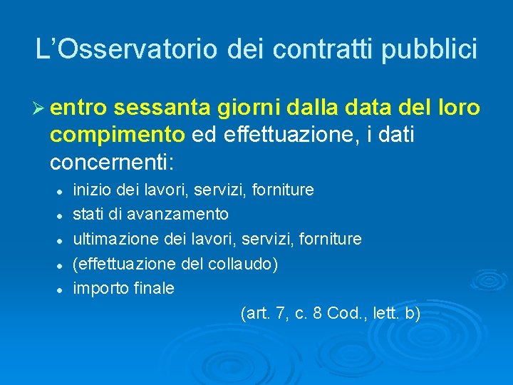 L’Osservatorio dei contratti pubblici Ø entro sessanta giorni dalla data del loro compimento ed