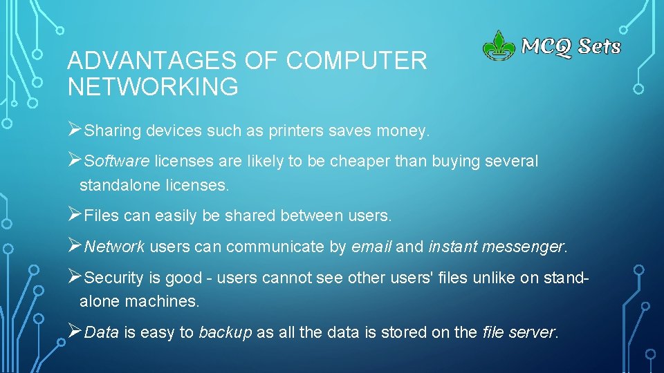 ADVANTAGES OF COMPUTER NETWORKING ØSharing devices such as printers saves money. ØSoftware licenses are