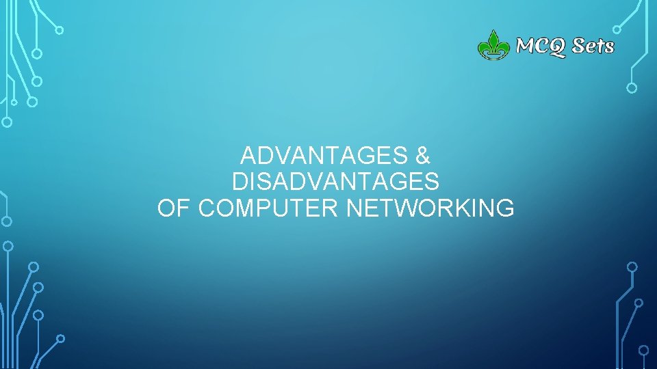 ADVANTAGES & DISADVANTAGES OF COMPUTER NETWORKING 
