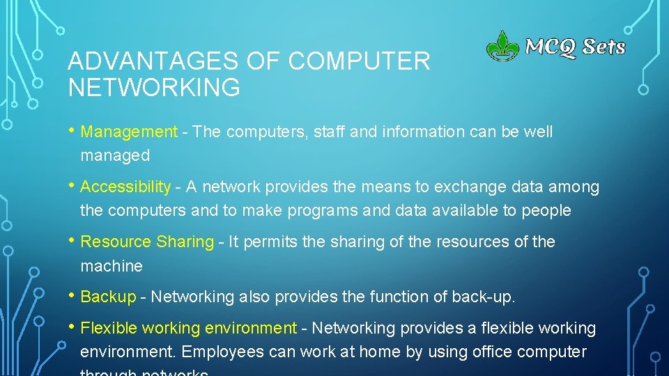 ADVANTAGES OF COMPUTER NETWORKING • Management - The computers, staff and information can be
