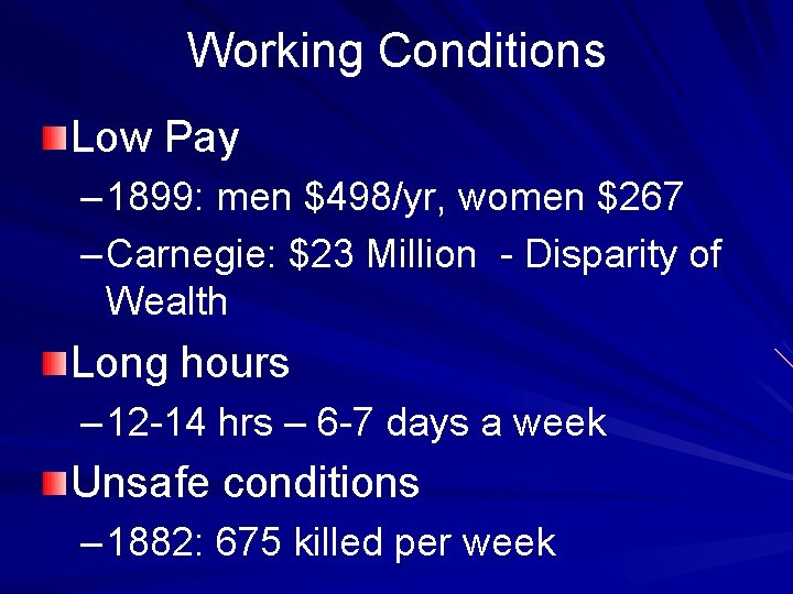 Working Conditions Low Pay – 1899: men $498/yr, women $267 – Carnegie: $23 Million