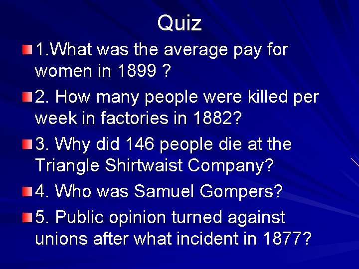 Quiz 1. What was the average pay for women in 1899 ? 2. How