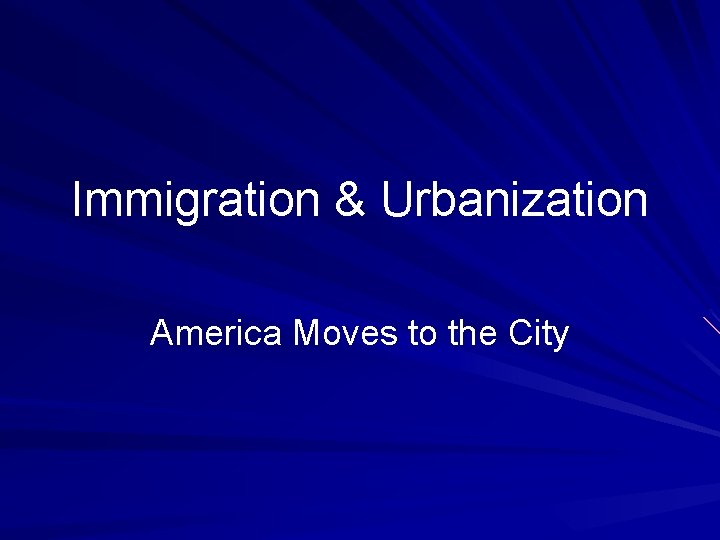 Immigration & Urbanization America Moves to the City 