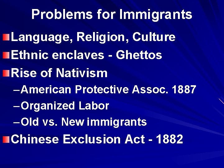 Problems for Immigrants Language, Religion, Culture Ethnic enclaves - Ghettos Rise of Nativism –