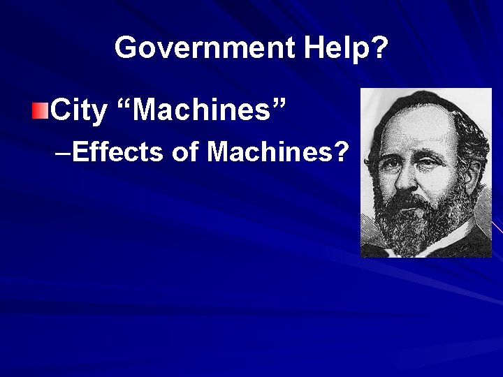 Government Help? City “Machines” –Effects of Machines? 