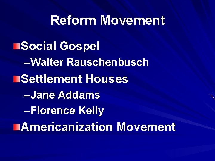 Reform Movement Social Gospel – Walter Rauschenbusch Settlement Houses – Jane Addams – Florence