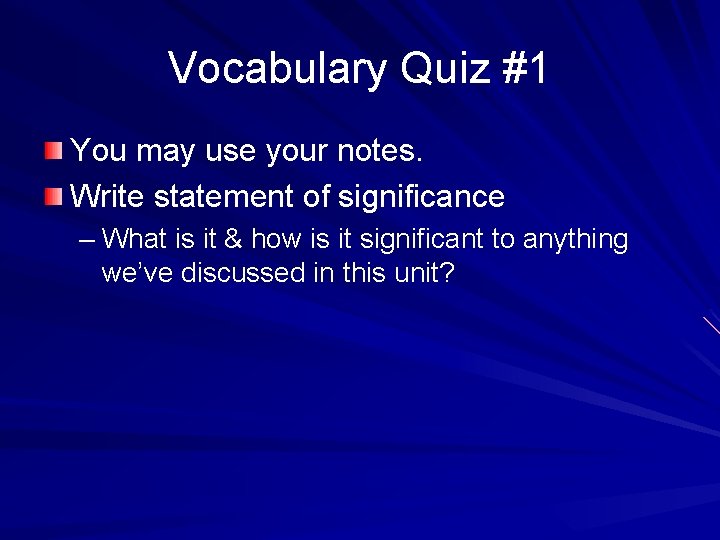 Vocabulary Quiz #1 You may use your notes. Write statement of significance – What