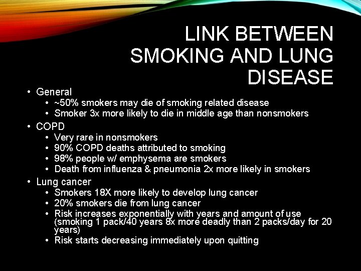 LINK BETWEEN SMOKING AND LUNG DISEASE • General • ~50% smokers may die of