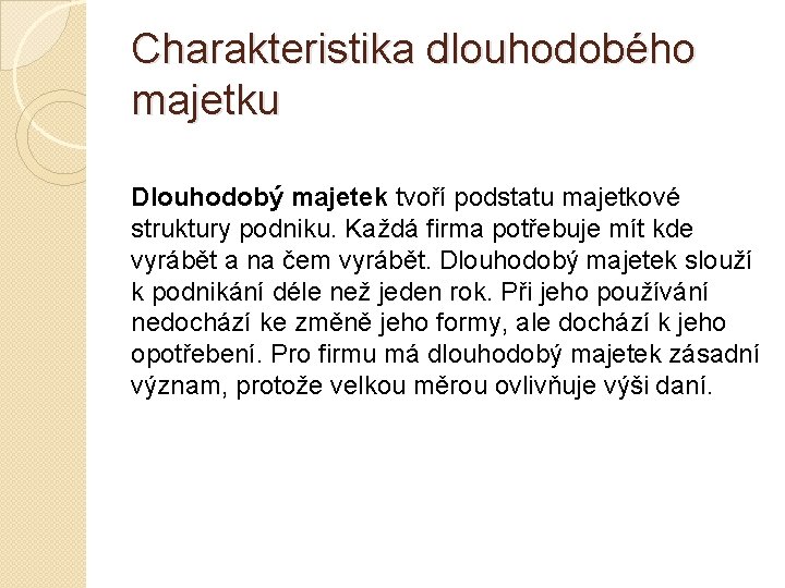 Charakteristika dlouhodobého majetku Dlouhodobý majetek tvoří podstatu majetkové struktury podniku. Každá firma potřebuje mít