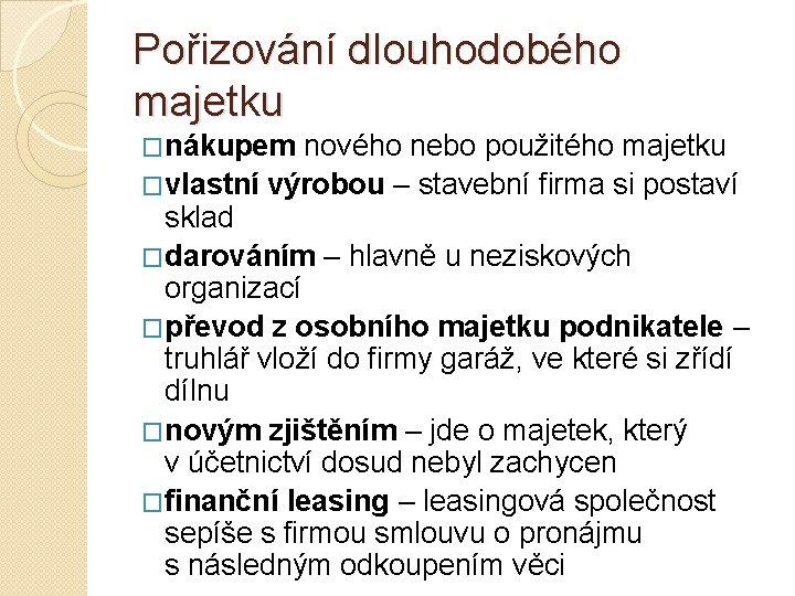 Pořizování dlouhodobého majetku �nákupem nového nebo použitého majetku �vlastní výrobou – stavební firma si