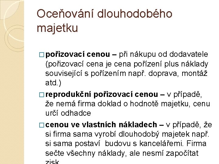 Oceňování dlouhodobého majetku � pořizovací cenou – při nákupu od dodavatele (pořizovací cena je