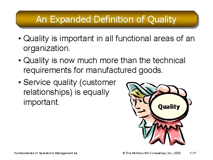 An Expanded Definition of Quality • Quality is important in all functional areas of