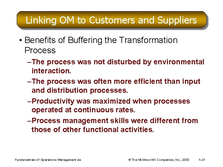 Linking OM to Customers and Suppliers • Benefits of Buffering the Transformation Process –The