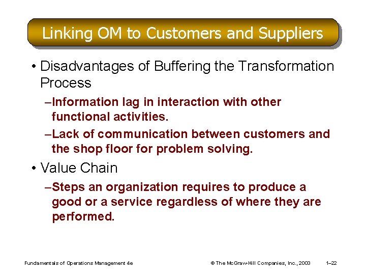 Linking OM to Customers and Suppliers • Disadvantages of Buffering the Transformation Process –Information