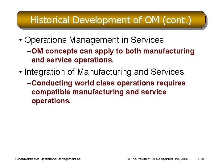 Historical Development of OM (cont. ) • Operations Management in Services –OM concepts can