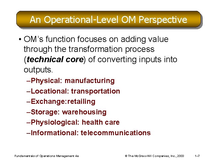 An Operational-Level OM Perspective • OM’s function focuses on adding value through the transformation