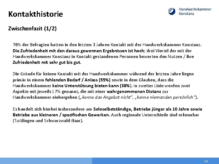 Kontakthistorie Zwischenfazit (1/2) 70% der Befragten hatten in den letzten 3 Jahren Kontakt mit