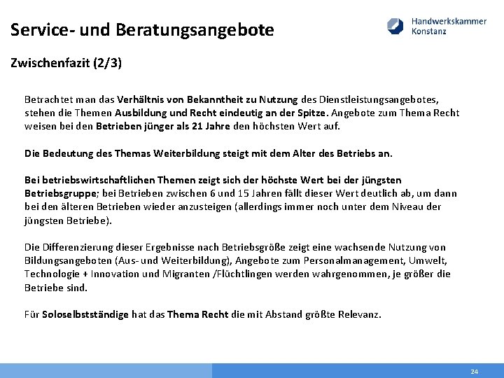 Service- und Beratungsangebote Zwischenfazit (2/3) Betrachtet man das Verhältnis von Bekanntheit zu Nutzung des