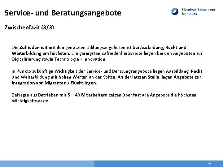 Service- und Beratungsangebote Zwischenfazit (3/3) Die Zufriedenheit mit den genutzten Bildungsangeboten ist bei Ausbildung,