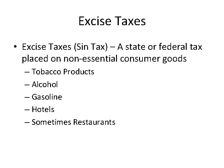 Excise Taxes • Excise Taxes (Sin Tax) – A state or federal tax placed