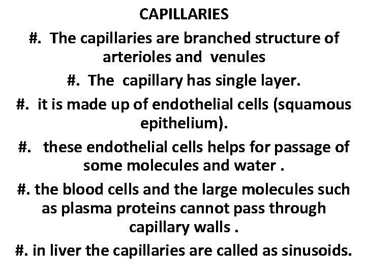 CAPILLARIES #. The capillaries are branched structure of arterioles and venules #. The capillary