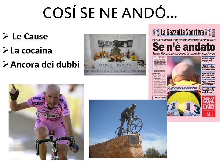 COSÍ SE NE ANDÓ… Ø Le Cause Ø La cocaina Ø Ancora dei dubbi
