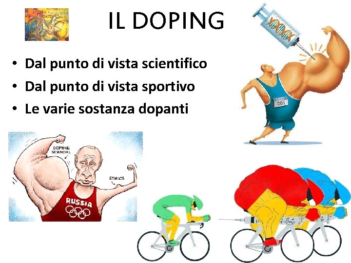 IL DOPING • Dal punto di vista scientifico • Dal punto di vista sportivo